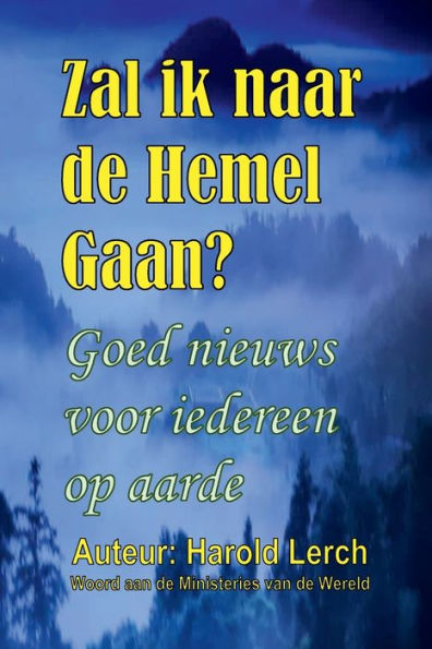 Zal ik naar de Hemel Gaan?: Goed nieuws voor iedereen op aarde