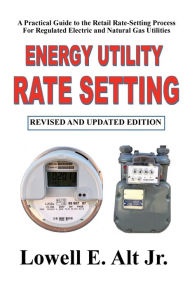 Title: Energy Utility Rate Setting, Author: Lowell Alt