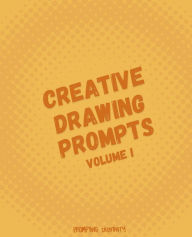 Title: Creative Drawing Prompts: Volume I:, Author: Prompting Creativity