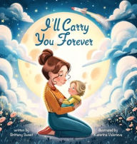 Title: I'll Carry You Forever, Author: Brittany Sweet