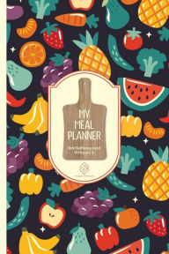 Title: My Meal Planner Meal Plan Journal: Food Prep Diary Log Book Weekly Food Menu Planning And Shopping List Paperback 6 x 9 104 Pages Food Planner Journal, Author: Pleasant Impressions Prints