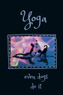 Notebook 6 x 9 Yoga even dogs do it: 120 page lined notebook with black cover and blue text.