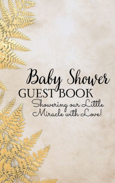 Baby Shower Guestbook: Showering Our Little Miracle with Love (Gold):