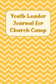 Title: Youth Leader Journal for Church Camp, Author: Bethel Grove