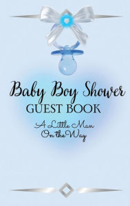 Title: Baby Boy Shower Guest Book: A Little Man on the Way:, Author: Ashley Stevens
