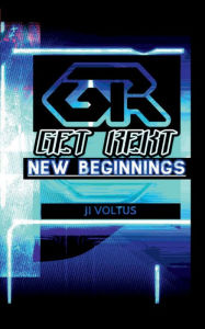 Title: GET REKT: New Beginnings Vol. 1:, Author: Ji Voltus