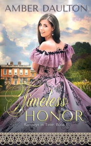 Title: Timeless Honor: A Steamy Georgian-Era Time Travel Romance, Author: Amber Daulton