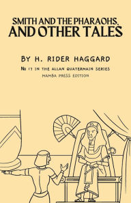 Title: Smith and the Pharaohs, and Other Tales, Author: H. Rider Haggard