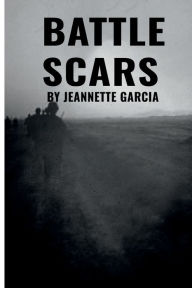 Title: Battle Scars, Author: Jeannette Margarita Garcia
