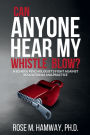 Can Anyone Hear My Whistle Blow?: A School Psychologist's Fight Against Educational Malpractice