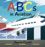 Title: ABCs in Aviation, Author: Dannie Caudill