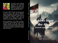 Title: Echoes from the Alps: Swords and Secrets, Author: Mark Alexander