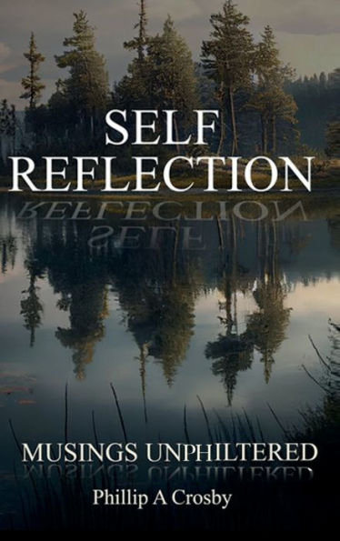 Self - Reflection: Unphiltered