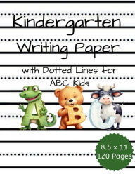 Title: Kindergarten Writing Paper with Lines for ABC kids: 120 Blank Handwriting Practice Paper with Dotted Lines:, Author: Rachael Reed