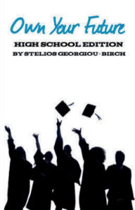 Title: Own Your Future: High School Edition:, Author: Stelios Georgiou-Birch