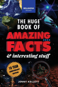 Title: The Huge Book of Amazing Facts & Interesting Stuff 2024: 10th Anniversary Edition Science, History, Pop Culture Facts & More, Author: Jenny Kellett