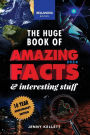 The Huge Book of Amazing Facts & Interesting Stuff 2024: 10th Anniversary Edition Science, History, Pop Culture Facts & More