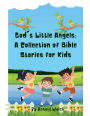 God's Little Angels: A Collection of Bible Stories for Kids: