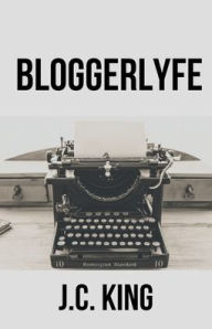 Title: BloggerLyfe, Author: J. C. King