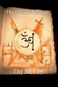 Title: The Chained Choice: A Society Chronicles Novel, Author: TM Betts