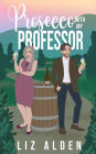 Prosecco with My Professor: A Sweet and Spicy Romantic Comedy