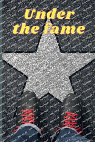 Title: Under The Fame (Paperback), Author: Kris Leigh