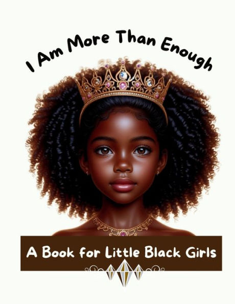 I Am More Than Enough: A Book for Little Black Girls