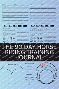 Title: The 90 Day Horse Riding Training Journal, Author: Krystal Kelly