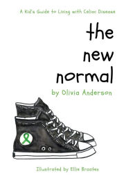 The New Normal: A Child's Guide to Living with Celiac Disease