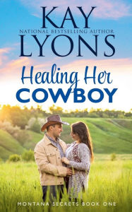 Title: Healing Her Cowboy, Author: Kay Lyons