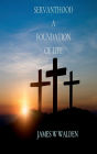 Servanthood A Foundation Of Life