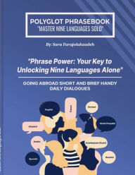 Title: Polyglot Phrasebook: Master Nine Languages Solo, Author: Sara Farajolahzadeh