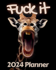 Title: Giraffe Fuck it Planner v1: Funny Monthly and Weekly Calendar with Over 65 Sweary Affirmations and Badass Quotations Safari Animals, Author: M.K. Publishing