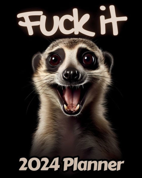 Meerkat Fuck it Planner v1: Funny Monthly and Weekly Calendar with Over 65 Sweary Affirmations and Badass Quotations Safari Animals