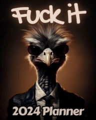 Title: Ostrich Fuck it Planner v1: Funny Monthly and Weekly Calendar with Over 65 Sweary Affirmations and Badass Quotations Birds, Author: M.K. Publishing