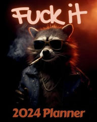 Title: Raccoon Fuck it Planner v3: Funny Monthly and Weekly Calendar with Over 65 Sweary Affirmations and Badass Quotations Forest Animals, Author: M.K. Publishing