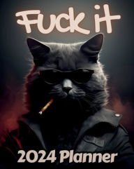 Title: Cat Fuck it Planner v1: Funny Monthly and Weekly Calendar with Over 65 Sweary Affirmations and Badass Quotations Kitten, Author: M.K. Publishing