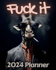 Title: Giraffe Fuck it Planner v2: Funny Monthly and Weekly Calendar with Over 65 Sweary Affirmations and Badass Quotations Safari Animals, Author: M.K. Publishing