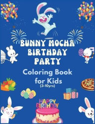 Title: Bunny Mocha Birthday Party: Entertaining Book for Kids Ages 3-10 to Color Bunnies, Vegetables, Fruits, Cakes, Gifts and more.., Author: Hallaverse Llc