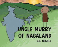 Title: Uncle Murry of Nagaland, Author: C.B. Newell