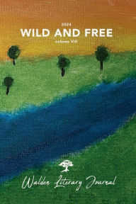 Title: Wild and Free: Volume VIII:, Author: Walden High School