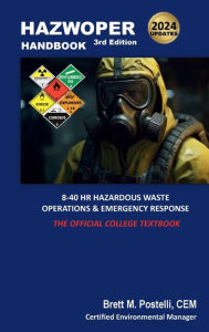 Title: HAZWOPER Handbook: 8-40 Hr. Hazardous Waste Operations & Emergency Response - 3rd Edition, Author: Brett Postelli