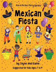 Title: Mexican Fiesta: Pick A Perfect Party Series, Author: Elaine Davida Sklar