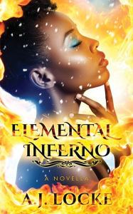 Title: Elemental Inferno, Author: A. J. Locke