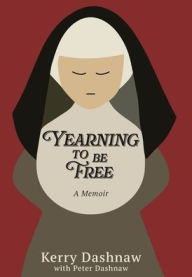 Title: Yearning to Be Free, Author: Kerry Dashnaw
