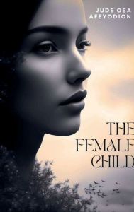 Title: The Female Child, Author: Jude Afeyodion