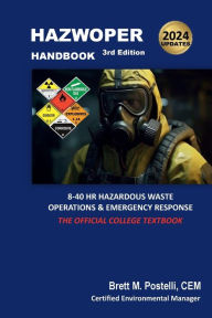 Title: HAZWOPER Handbook: 8-40 Hr. Hazardous Waste Operations & Emergency Response - 3rd Edition, Author: Brett Postelli