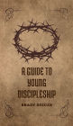 A Guide to Young Discipleship
