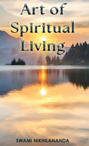 Title: Art of Spiritual Living, Author: Swami Nikhilananda