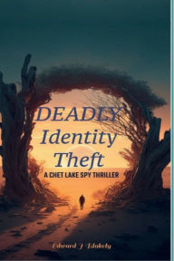 Title: Deadly Identity Theft: Know where you are & who you are, Author: Edward Blakely